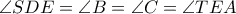 \angle SDE = \angle B = \angle C = \angle TEA