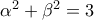 \alpha ^2+\beta ^2=3