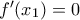 f'(x_1)=0