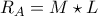 R_{A}=M\star L