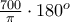 \frac{700}{\pi} \cdot 180^o \frac{700}{\pi} \cdot 180^o