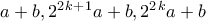 a+b, 2^2^k^+^1a+b, 2^2^ka+b