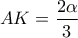 \displaystyle{AK=\frac{2\alpha}{3}}
