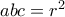 abc=r^2
