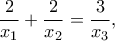 \displaystyle{\frac{2}{x_1}+\frac{2}{x_2}=\frac{3}{x_3},}