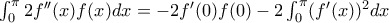 \int_{0}^{\pi }2f''(x)f(x)dx=-2f'(0)f(0)-2\int_{0}^{\pi }(f'(x))^{2}dx