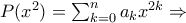 P(x^{2}) =\sum_{k = 0}^{n}{a_{k}x^{2k}}\Rightarrow