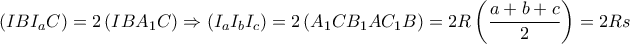 \displaystyle{\left( {IBI_a C} \right) = 2\left( {IBA_1 C} \right) \Rightarrow \left( {I_a I_b I_c } \right) = 2\left( {A_1 CB_1 AC_1 B} \right) = 2R\left( {\frac{{a + b + c}}
{2}} \right) = 2Rs} \displaystyle{\left( {IBI_a C} \right) = 2\left( {IBA_1 C} \right) \Rightarrow \left( {I_a I_b I_c } \right) = 2\left( {A_1 CB_1 AC_1 B} \right) = 2R\left( {\frac{{a + b + c}}
{2}} \right) = 2Rs}