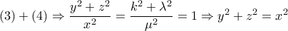 (3)+(4) \Rightarrow  \dfrac{y^2+z^2}{x^2} = \dfrac{k^2+ \lambda ^2}{ \mu ^2}=1 \Rightarrow y^2+z^2=x^2 