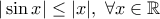 |\sin x| \leq |x| , \; \forall x \in \mathbb{R}