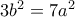 3b^2=7a^2