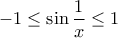 \displaystyle -1\leq \sin \frac{1}{x} \leq 1