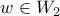 \,w\in W_2 \,w\in W_2