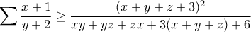 \displaystyle{\sum\frac{x+1}{y+2}\geq\frac{(x+y+z+3)^2}{xy+yz+zx+3(x+y+z)+6}