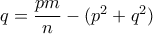q=\dfrac {pm}{n}-(p^2+q^2) 