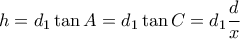 h=d_1\tan A = d_1\tan C= d_1\dfrac {d}{x}