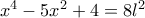 x^4-5x^2+4=8l^2