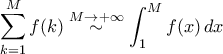 \displaystyle{\sum_{k=1}^{M}f(k)\stackrel{M\to+\infty}{\sim}\int_{1}^{M}f(x)\,dx}