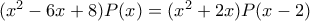 (x^2-6x+8)P(x)=(x^2+2x)P(x-2)