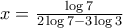 x = \frac {\log 7}{2 \log7 -3 \log 3}