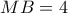 MB=4