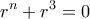 \displaystyle{r^n+r^3=0}
