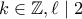 k \in \mathbb{Z}, \ell \mid 2