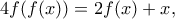4f(f(x)) = 2f(x) + x ,