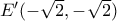 E'(-\sqrt{2},-\sqrt{2})