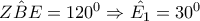 \hat{ZBE}=120^{0}\Rightarrow \hat{E_{1}}=30^{0}