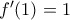 f{'}(1)=1