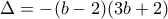 \Delta = -(b-2)(3b+2)