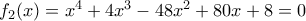 f_{2}(x)=x^{4}+4x^{3}}-48x^{2}+80x+8=0