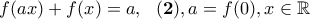 f(ax)+f(x)=a,~~{\bf (2)}, a=f(0),x\in \mathbb R