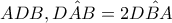\large ADB,\hat{DAB}=2\hat{DBA}