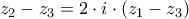 \displaystyle{ 
z_2  - z_3  = 2 \cdot i \cdot \left( {z_1  - z_3 } \right) 
}