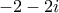\displaystyle{-2-2i}