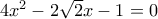 4x^2-2\sqrt{2}x-1=0