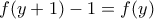 f(y+1)-1=f(y)