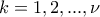\displaystyle k=1,2,...,\nu
