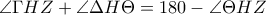 \displaystyle{\angle{\Gamma HZ}+\angle{\Delta H\Theta}=180-\angle{\Theta HZ}}