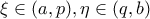 \xi \in ( a , p), \eta \in (q, b)