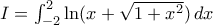 I=\int _{-2}^{2}\ln (x+ \sqrt {1+x^2} ) \, dx 