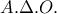 A.\Delta .O. A.\Delta .O.