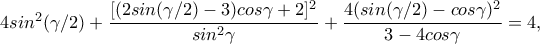 4sin^2(\gamma /2) + \dfrac{[(2sin(\gamma /2)-3)cos\gamma + 2]^2}{sin^2\gamma } + \dfrac{4(sin(\gamma /2)-cos\gamma)^2}{3-4cos\gamma } = 4,