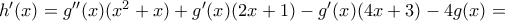 {h}'(x)={g}''(x)({{x}^{2}}+x)+{g}'(x)(2x+1)-{g}'(x)(4x+3)-4g(x)=