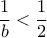 \displaystyle\frac{1}{b}<\frac{1}{2}