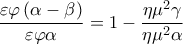 \displaystyle{\frac{{\varepsilon \varphi \left( {\alpha - \beta } \right)}}{{\varepsilon \varphi \alpha }} = 1 - \frac{{\eta {\mu ^2}\gamma }}{{\eta {\mu ^2}\alpha }}} \displaystyle{\frac{{\varepsilon \varphi \left( {\alpha - \beta } \right)}}{{\varepsilon \varphi \alpha }} = 1 - \frac{{\eta {\mu ^2}\gamma }}{{\eta {\mu ^2}\alpha }}}
