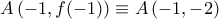 A\left( { - 1,f( - 1)} \right) \equiv A\left( { - 1, - 2} \right)