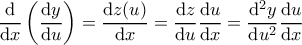 \displaystyle{\dfrac{\mathrm{d}}{\mathrm{d}x}\left(\dfrac{\mathrm{d}y}{\mathrm{d}u}\right)=\dfrac{\mathrm{d}z(u)}{\mathrm{d}x}=\dfrac{\mathrm{d}z}{\mathrm{d}u}\dfrac{\mathrm{d}u}{\mathrm{d}x}=\dfrac{\mathrm{d}^2y}{\mathrm{d}u^2}\dfrac{\mathrm{d}u}{\mathrm{d}x}}